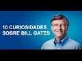 10 CURIOSIDADES DE BILL GATES