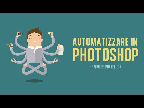 Creare azioni con Photoshop e automatizzare il tuo lavoro - tutorial italiano