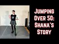 Jumping Over 50: Shana&#39;s Story