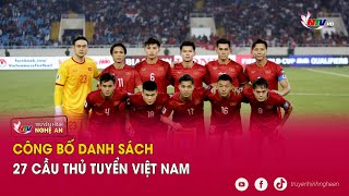 Công bố danh sách 27 cầu thủ tuyển Việt Nam