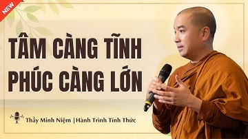 Thầy Minh Niệm - SỨC CHỊU ĐỰNG Càng Lớn PHÚC ĐỨC Càng Nhiều (Nên Nghe) | Hành Trình Tĩnh Thức