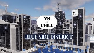 VR & Chill | Blue Side District | Massive Loop