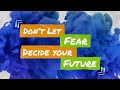 Don T Let Fear Decide Your Future Trevor DeVage Pantano Church 