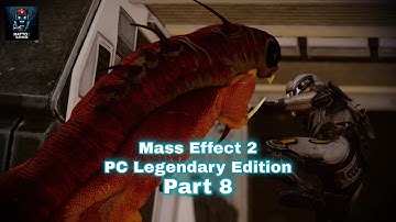 Mass Effect 2  - Part 8 (Full Walkthrough/Playthrough) - PC Legendary Edition - No Commentary