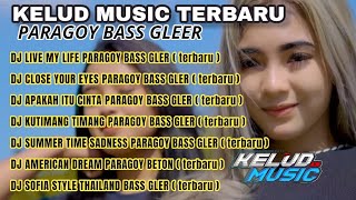 DJ KELUD MUSIC TERBARU 2022 FULL ALBUM PARAGOY BASS GLER