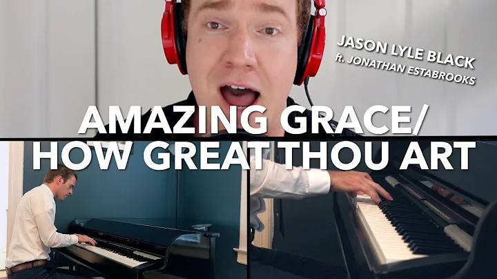 "Amazing Grace" / "How Great Thou Art" Jason Lyle ...