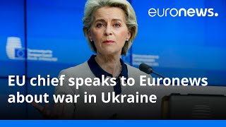 Ursula von der Leyen talks to Euronews after announcing moves to buy and deliver weapons to Ukraine