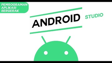 Pemrograman Aplikasi Bergerak Penjelasan, dan Contoh Project Android Studio.