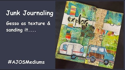 Junk Journaling - Gesso as Texture and Sanding it....