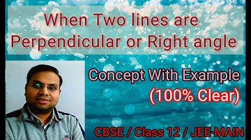 Two lines are perpendicular or right angle in 3d| Class 12 Chapter 11| Three Dimensional Geometry |