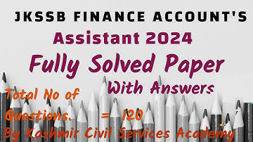JKSSB FINANCE ACCOUNTS ASSISTANT 2024 SOLVED PAPER WITH ANSWERS BY KASHMIR CIVIL SERVICES ACADEMY