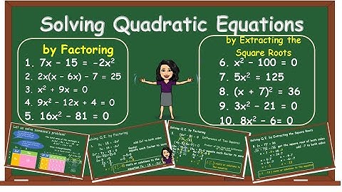 Solving Quadratic Equations Using Factoring and Extracting the Square Roots (Module 1 Part 2)