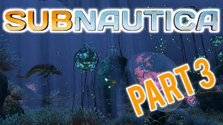 FIRST TIME PLAYING SUBNAUTICA - Part 3