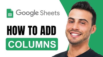 How To Add Columns In Google Sheets | Tutorial (2025)