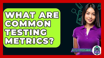 What Are Common Testing Metrics? - Next LVL Programming