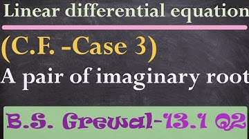 B.S. Grewal (Ex-13.1 Q 02) ||Problem 2 on complementary function || Case 3rd ||  CF || LDE