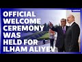 Official welcome ceremony was held for President Ilham Aliyev in Dushanbe