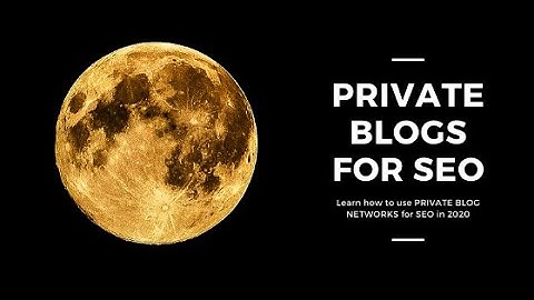 How to use PRIVATE BLOG NETWORKS for SEO in 2020