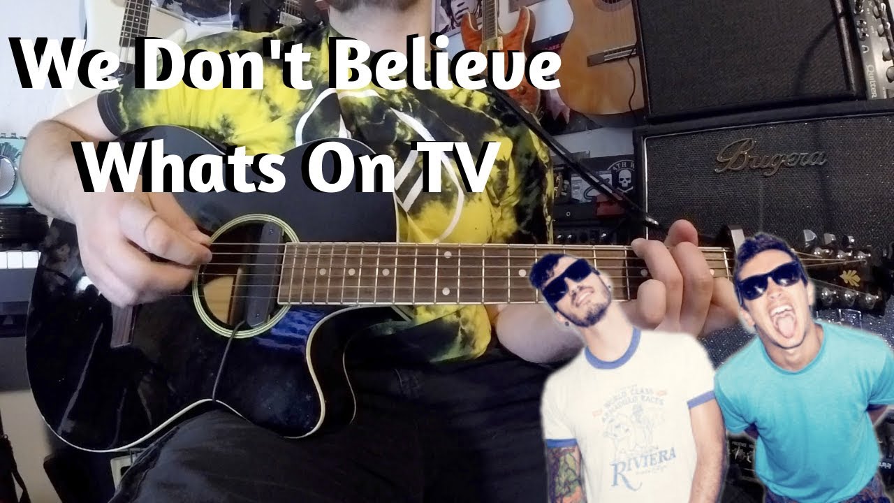 We don t believe whats on tv guitar lesson t p thursday youtube