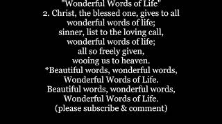 Video thumbnail of "Beautiful Words WONDERFUL WORDS OF LIFE hymn lyrics text music song sing them over again to me"