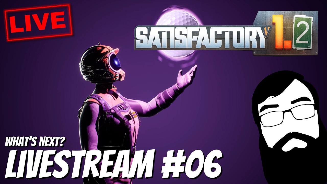 Let's dive into Satisfactory 1.2!! Stream 06