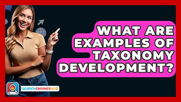What Are Examples Of Taxonomy Development? - SearchEnginesHub.com