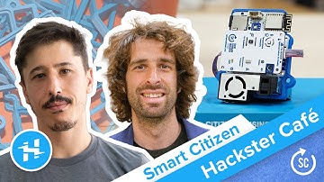 Smart Citizen Kit, ft. Óscar González & Guillem Camprodon // Hackster Café