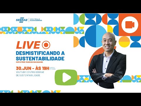 Live: Desmistificando A Sustentabilidade E Colocando Na Estratégia