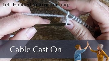 Cable Cast On for Left Handed Knitters