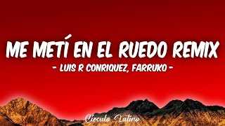 Luis R Conriquez, Farruko - Me Metí En El Ruedo Remix (Letra\\\\Lyrics)