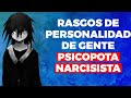 LA GENTE PSICÓPATA NARCISISTA tiene estos 10 rasgos de personalidad