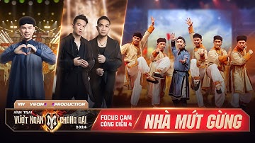 [FULL FOCUS CAM] NHÀ MỨT GỪNG - TỔNG HỢP TIẾT MỤC CÔNG DIỄN 4 I ANH TRAI VƯỢT NGÀN CHÔNG GAI 2024