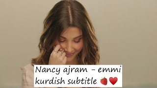 Nancy ajram - emmi kurdish subtitle 🍓♥️