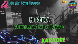 MI REINA - HAMILTON, NANPA BÁSICO  (Karaoke/Lyrics Oficial) Music Sing Lyrics🎵