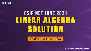 CSIR NET June 2021 | Question ID : 480  ( Linear Algebra Solution )