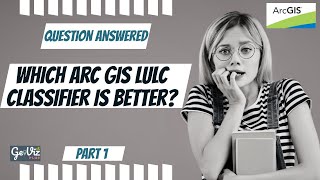 Which Arc GIS LULC Classifier is better Part 1   #MLC #RTC #SVM #GIS