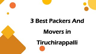 3 Best Packers and movers in Tiruchirappalli, Tamil Nadu 2025 | Relocation services