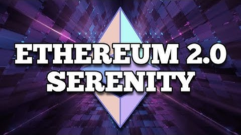Ethereum Serenity (2.0) | What Will Happen?