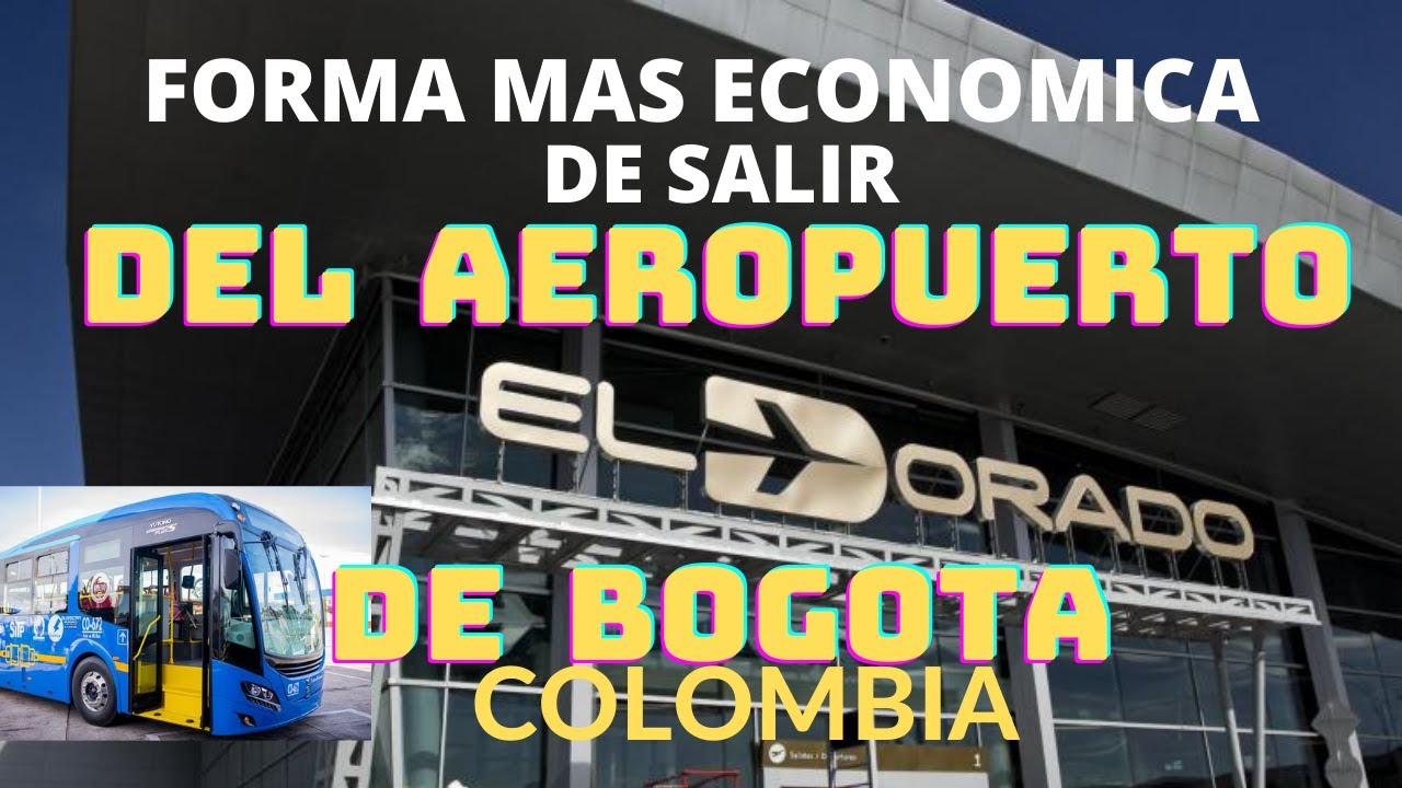 SALIR DEL AEROPUERTO EL DORADO ECONOMICO 2022