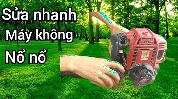Sửa nhanh máy cắt cỏ 4 thì khó nổ ga không đều, hướng dẫn sửa chữa máy cắt cỏ
