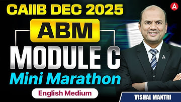 CAIIB Dec 2025 | CAIIB ABM Module C | Mini Marathon | English Medium | Vishal Mantri
