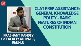 CLAT Prep Assistance: General Knowledge: Polity- Basic Features of Indian Constitution