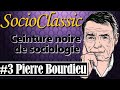 Pierre bourdieu  ceinture noire de sociologie  socioclassic 3