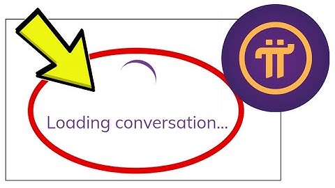 How To Fix Pi Network App Stuck on Loading Conversation... Problem Solved