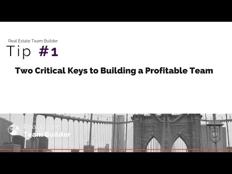Tip #1 Real Estate Team Building - Two Critical Keys to Success