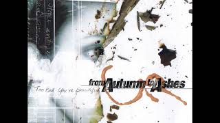 From Autumn to Ashes - Too Bad You&#39;re Beautiful (Full Album)