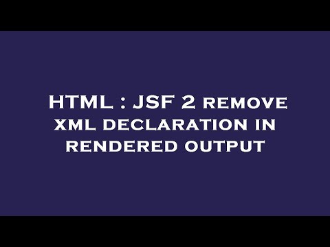 HTML : JSF 2 remove xml declaration in rendered output