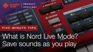 Nord Live Mode Explained: Save Sounds as You Play | Headline Audio Tutorial Profile