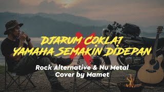 DJARUM COKLAT x YAMAHA SEMAKIN DIDEPAN | Rock Alternative & Nu Metal Cover by Mamet