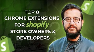 Top 8 Chrome Extensions for Shopify Store Owners & Developers (Must-Have Tools)